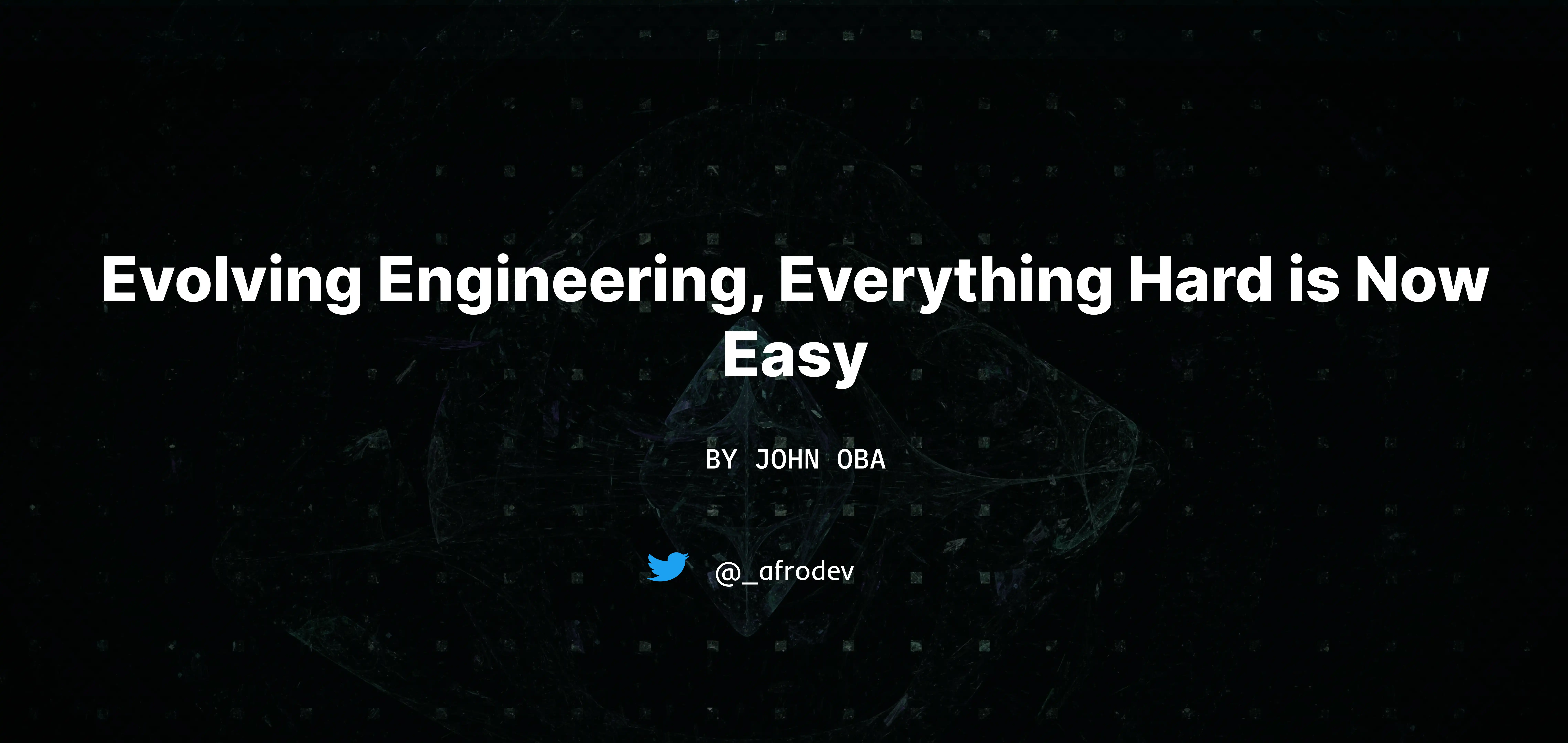 Evolving Engineering: Everything Hard is Now Easy